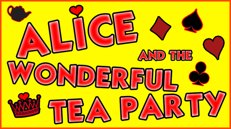 ALICE and the WONDERFUL TEA PARTY